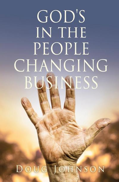 GOD’S in the PEOPLE CHANGING BUSINESS
