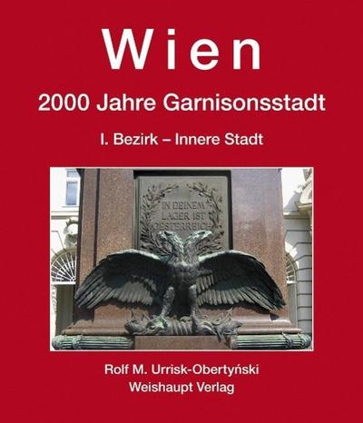 Wien. 2000 Jahre Garnisonsstadt. Von den Römischen Legionen bis zum Österreichischen Bundesheer. Bd.3
