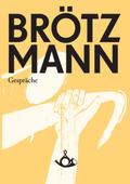 Brötzmann. Gespräche