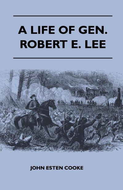A Life of Gen. Robert E. Lee