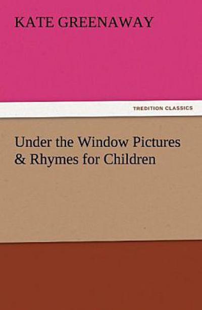 Under the Window Pictures & Rhymes for Children