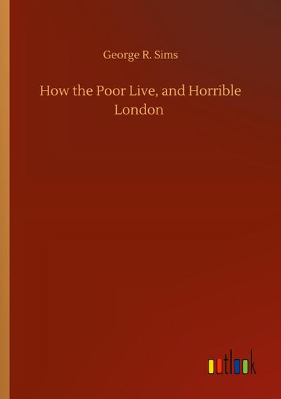 How the Poor Live, and Horrible London