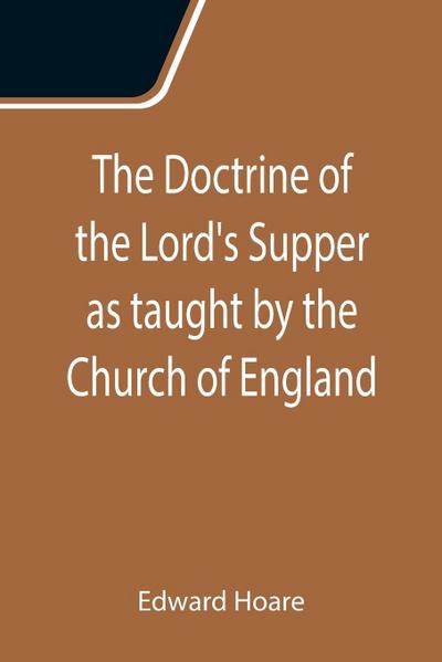 The Doctrine of the Lord’s Supper as taught by the Church of England