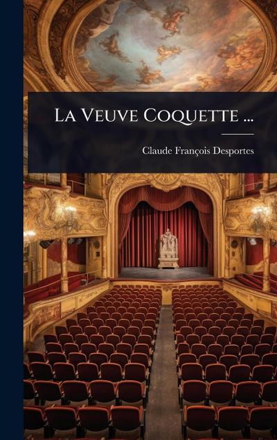 La Veuve Coquette ...