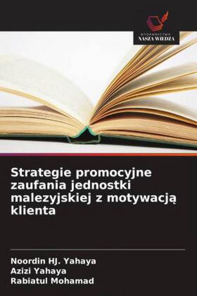 Strategie promocyjne zaufania jednostki malezyjskiej z motywacj¿ klienta