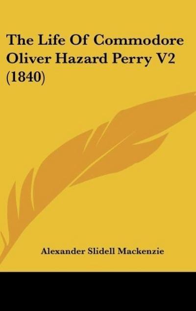 The Life Of Commodore Oliver Hazard Perry V2 (1840)