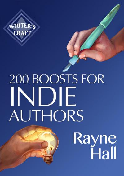 200 Boosts for Indie Authors: Empowering Inspiration and Practical Advice (Writer’s Craft, #36)