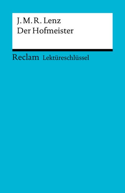 Lektüreschlüssel. Jakob Michael Reinhold Lenz: Der Hofmeister