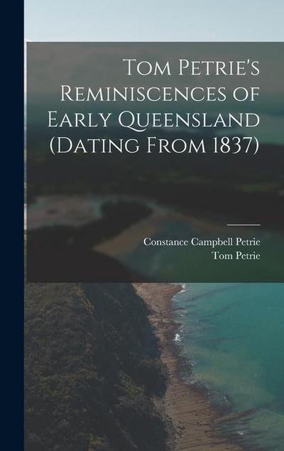 Tom Petrie’s Reminiscences of Early Queensland (dating From 1837)