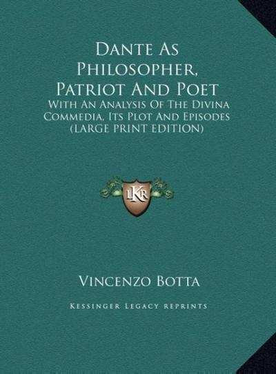 Dante As Philosopher, Patriot And Poet