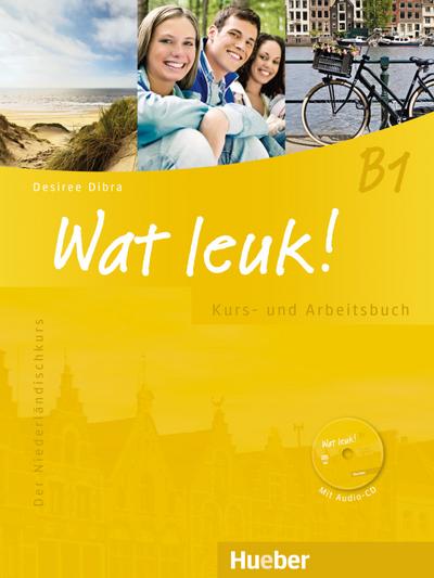 Wat leuk! B1: Der Niederländischkurs / Kurs- und Arbeitsbuch mit 2 Audio-CDs (Wat leuk! aktuell)