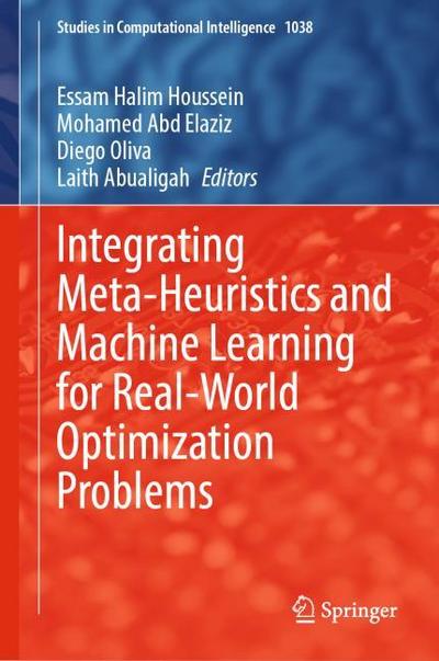 Integrating Meta-Heuristics and Machine Learning for Real-World Optimization Problems