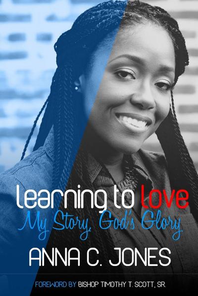 LEARNING TO LOVE ~MY STORY, GOD’S GLORY~
