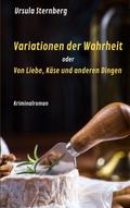 Variationen der Wahrheit oder Von Liebe, Käse und 