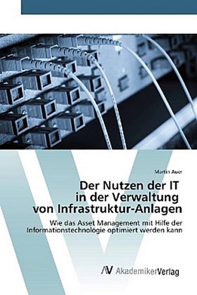 Der Nutzen der IT in der Verwaltung von Infrastruktur-Anlagen