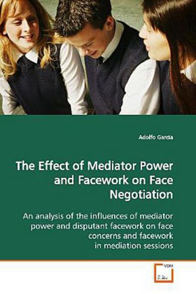 The Effect of Mediator Power and Facework on Face Negotiation