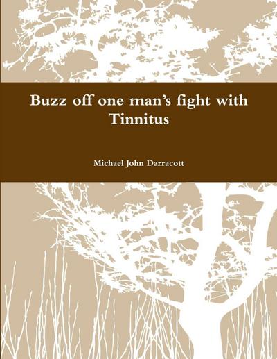 Buzz off one man’s fight with Tinnitus