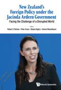 New Zealand’s Foreign Policy Under The Jacinda Ardern Government: Facing The Challenge Of A Disrupted World