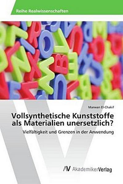 Vollsynthetische Kunststoffe als Materialien unersetzlich?