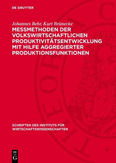 Messmethoden der volkswirtschaftlichen Produktivitätsentwicklung mit Hilfe aggregierter Produktionsfunktionen