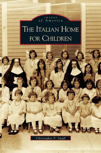 Italian Home for Children - Christopher F. Small
