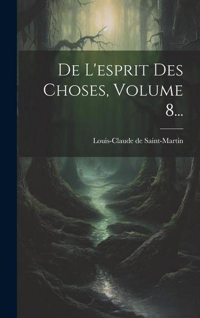 De L’esprit Des Choses, Volume 8...