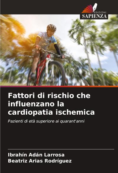 Fattori di rischio che influenzano la cardiopatia ischemica