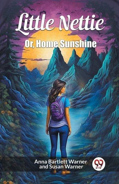 Little Nettie Or, Home Sunshine