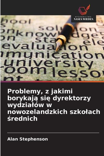 Problemy, z jakimi borykaj¿ si¿ dyrektorzy wydzia¿ów w nowozelandzkich szko¿ach ¿rednich