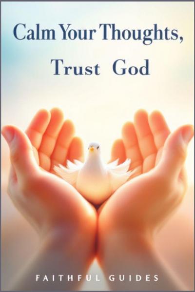 Calm Your Thoughts, Trust God
