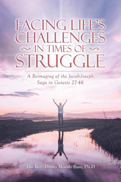 Facing Life’s Challenges in Times of Struggle