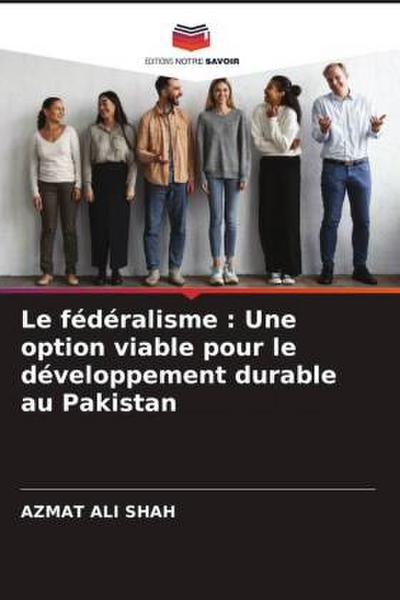 Le fédéralisme : Une option viable pour le développement durable au Pakistan