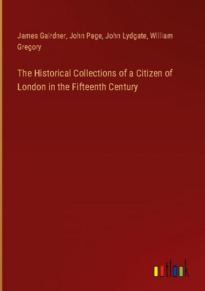 The Historical Collections of a Citizen of London in the Fifteenth Century