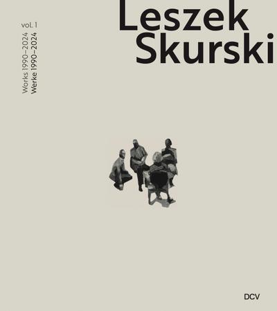 Leszek Skurski - Werkverzeichnis Band 1: Werke von 1990-2024