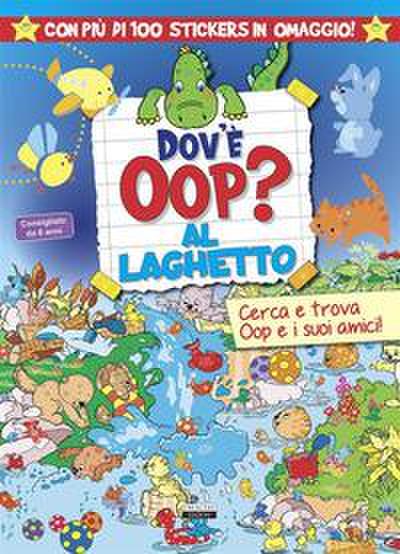 Dov’è Oop? Al laghetto. Libro-gioco. Con 100 adesivi in omaggio