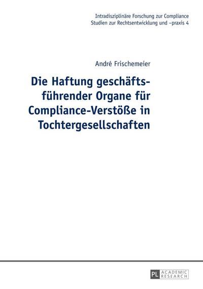 Die Haftung geschäftsführender Organe für Compliance-Verstöße in Tochtergesellschaften