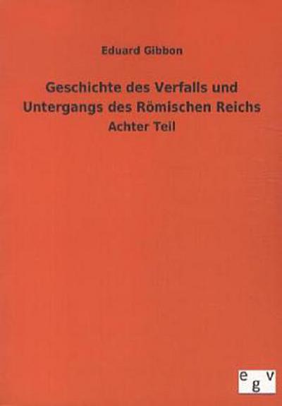 Geschichte des Verfalls und Untergangs des Römischen Reichs