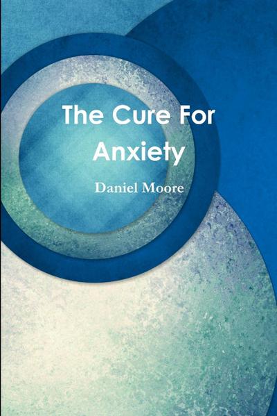 The Cure For Anxiety
