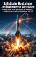 Ballistische Flugbahnen: Zerstörerische Physik der V2-Rakete