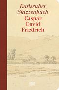 Caspar David Friedrich. Karlsruher Skizzenbuch