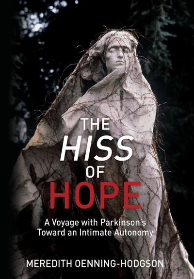 The Hiss of Hope: A Voyage with Parkinson’s Toward an Intimate Autonomy