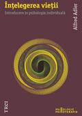 În¿elegerea vie¿ii. Introducere în psihologia individuala