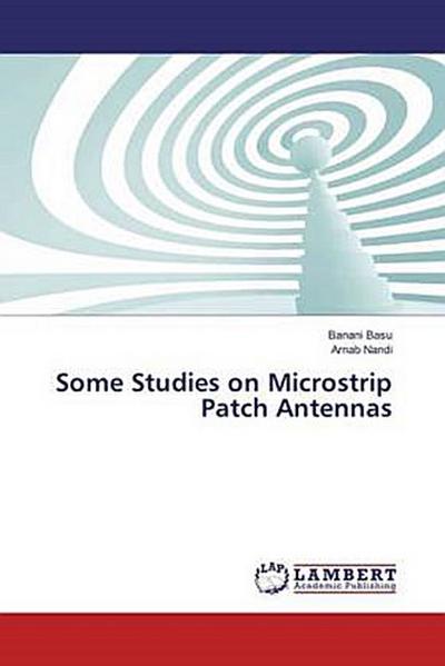 Some Studies on Microstrip Patch Antennas