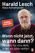 Wenn nicht jetzt, wann dann?: Handeln für eine Welt, in der wir leben wollen