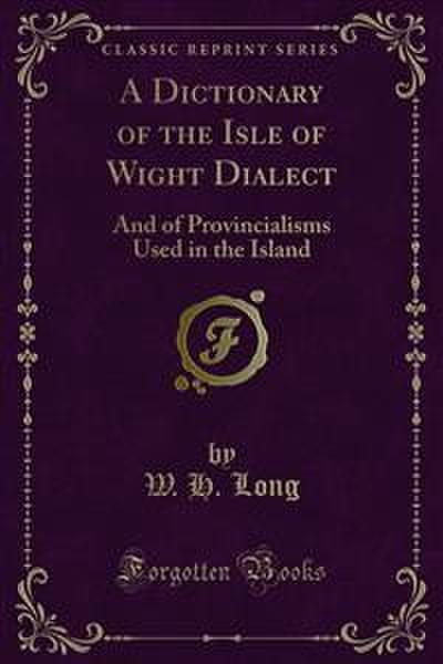 A Dictionary of the Isle of Wight Dialect