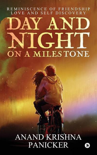 Day and Night on a Milestone: Reminiscence of Friendship Love and Self Discovery