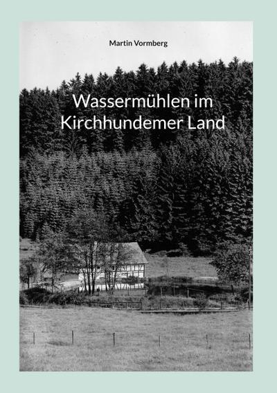 Wassermühlen im Kirchhundemer Land
