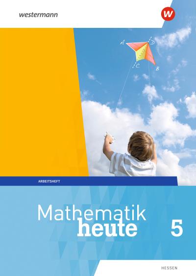 Mathematik heute - Ausgabe 2019 für Hessen: Arbeitsheft 5 mit Lösungen
