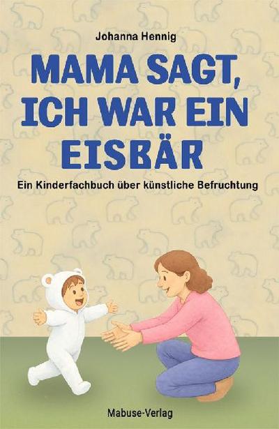Mama sagt, ich war ein Eisbär
