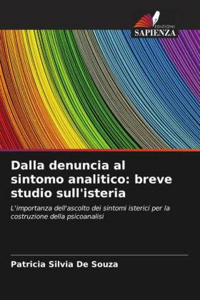 Dalla denuncia al sintomo analitico: breve studio sull’isteria